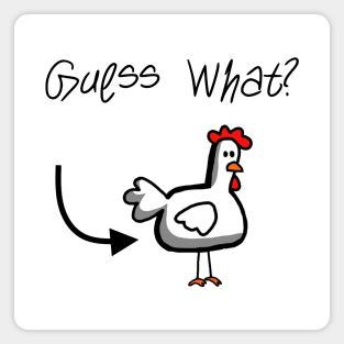 Guess What? Chicken Butt! Magnet